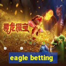 eagle betting