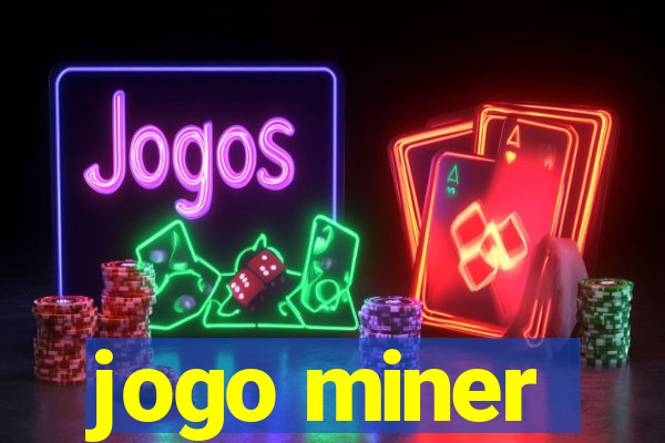 jogo miner