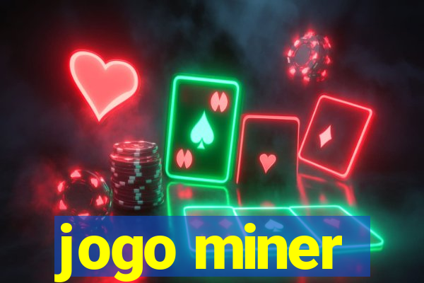 jogo miner