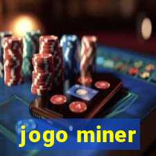 jogo miner