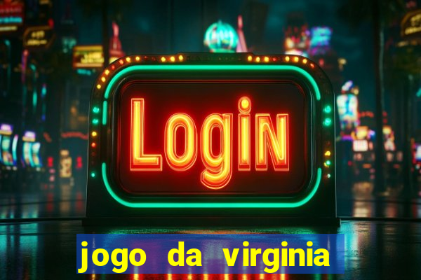 jogo da virginia que ganha dinheiro