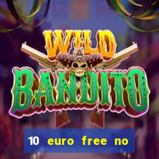 10 euro free no deposit casino