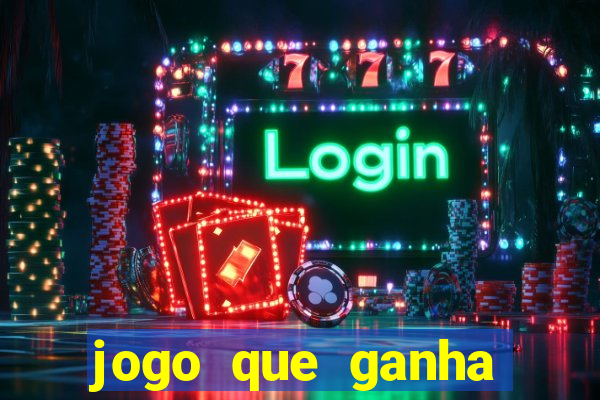 jogo que ganha dinheiro gratis