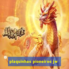 plaquinhas pioneiros jw