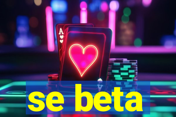 se beta