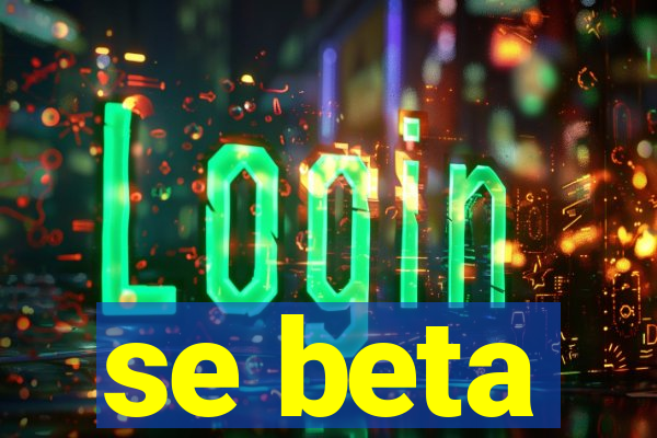 se beta