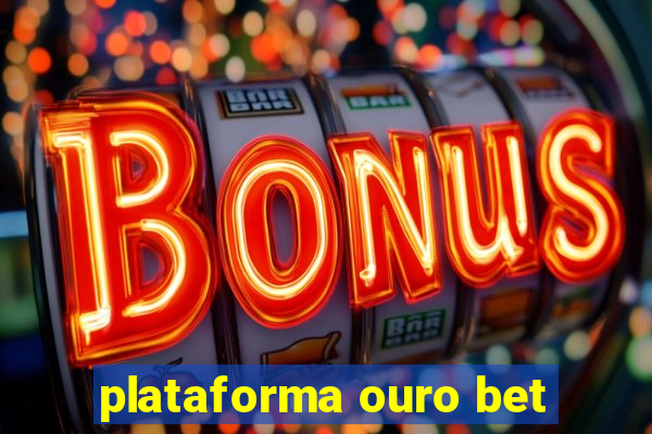 plataforma ouro bet