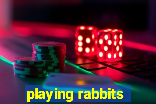 playing rabbits