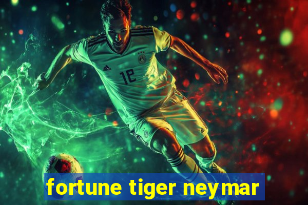 fortune tiger neymar