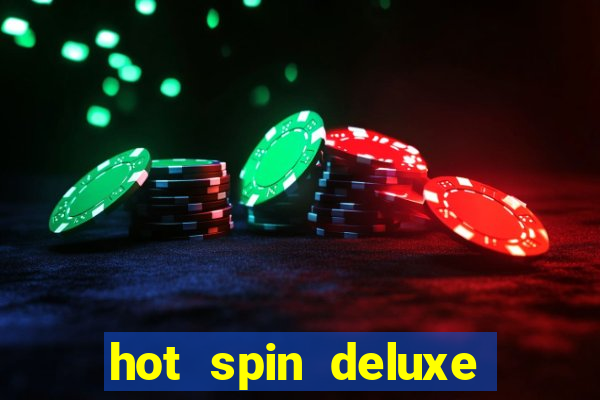 hot spin deluxe slot free play