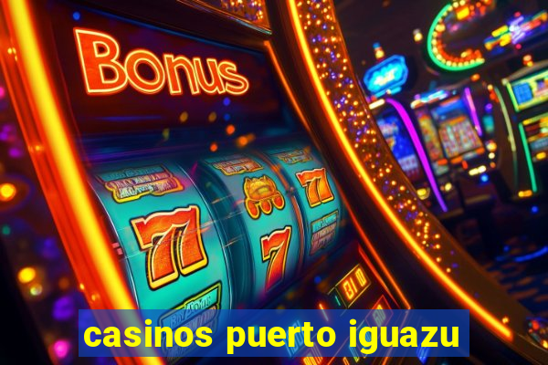 casinos puerto iguazu