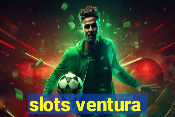 slots ventura