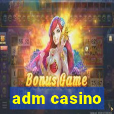 adm casino