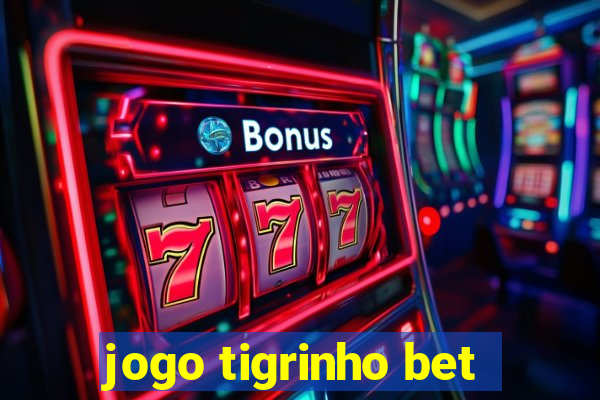 jogo tigrinho bet