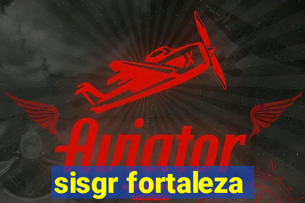 sisgr fortaleza