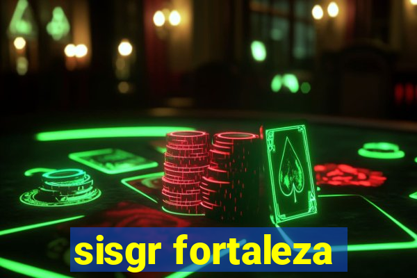 sisgr fortaleza