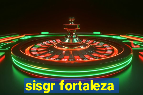 sisgr fortaleza