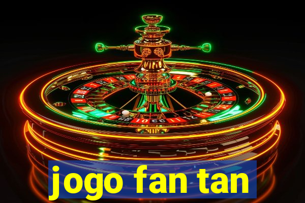 jogo fan tan