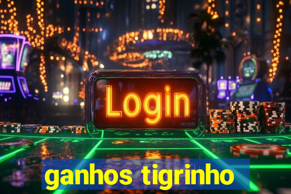 ganhos tigrinho