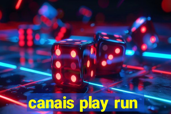 canais play run