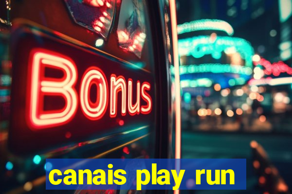 canais play run