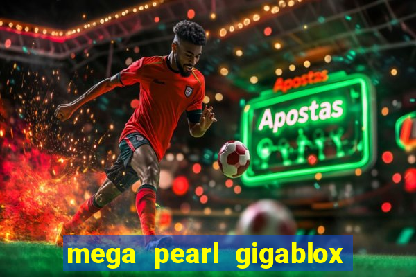 mega pearl gigablox slot free play