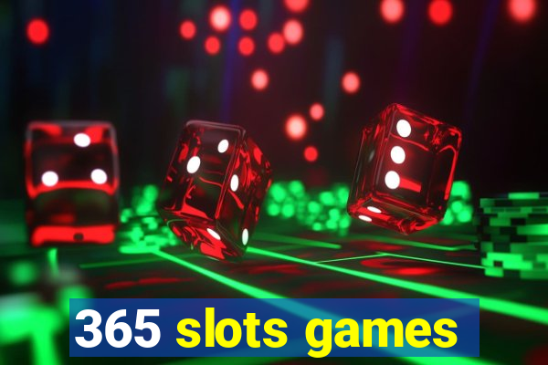 365 slots games