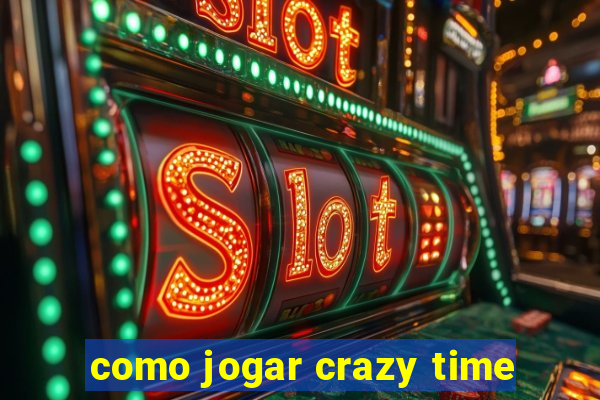 como jogar crazy time