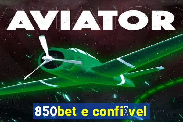 850bet e confi谩vel