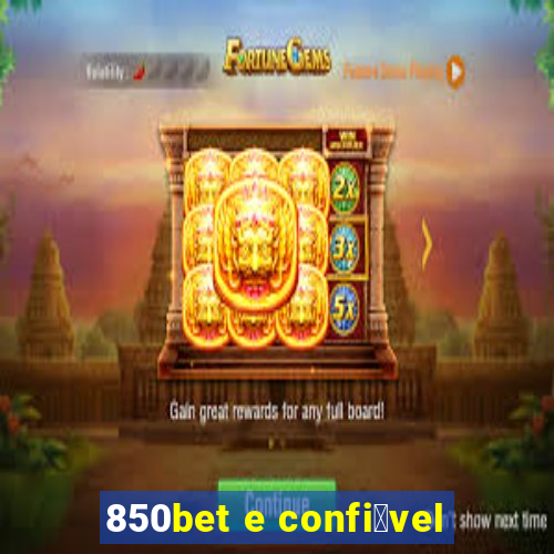 850bet e confi谩vel