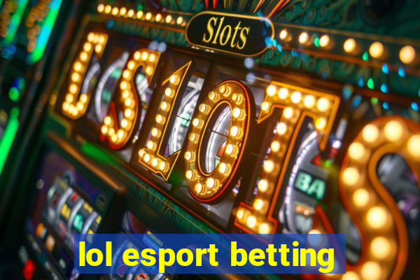 lol esport betting