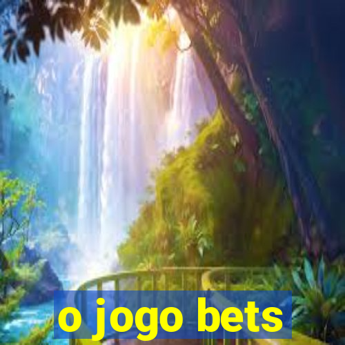 o jogo bets