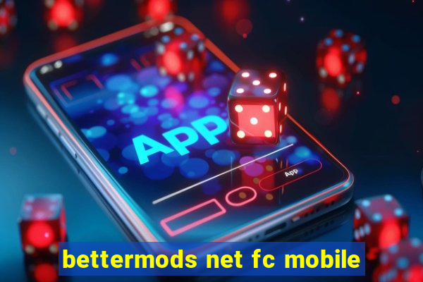 bettermods net fc mobile