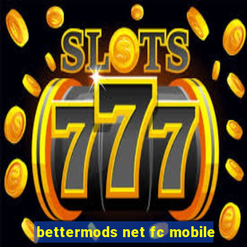 bettermods net fc mobile