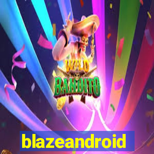 blazeandroid