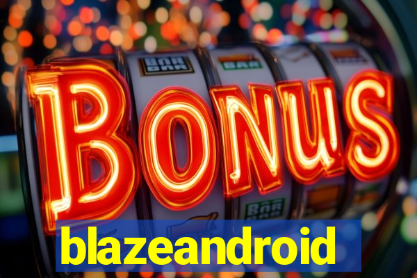 blazeandroid