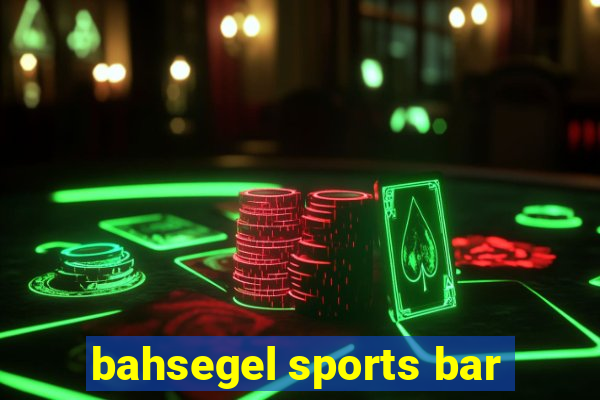 bahsegel sports bar