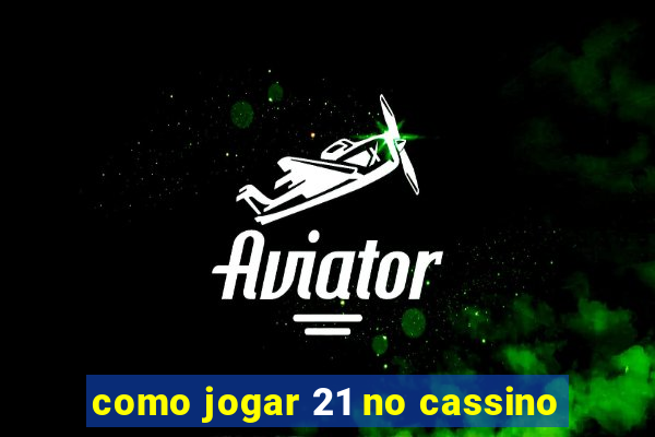 como jogar 21 no cassino