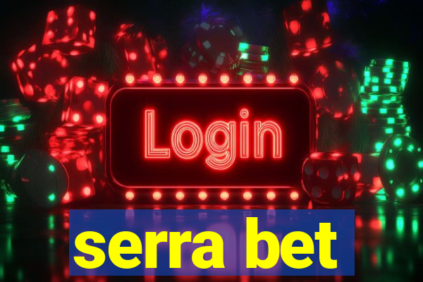 serra bet