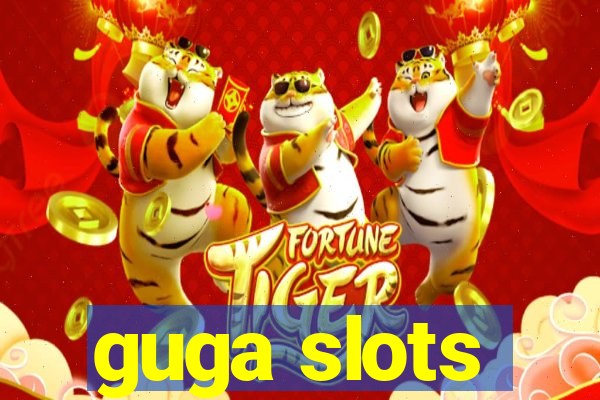 guga slots