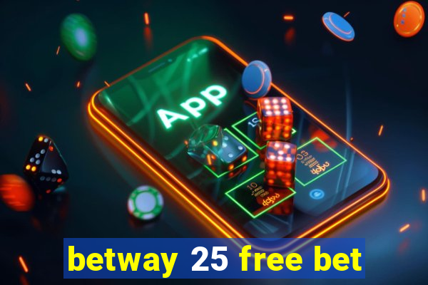 betway 25 free bet