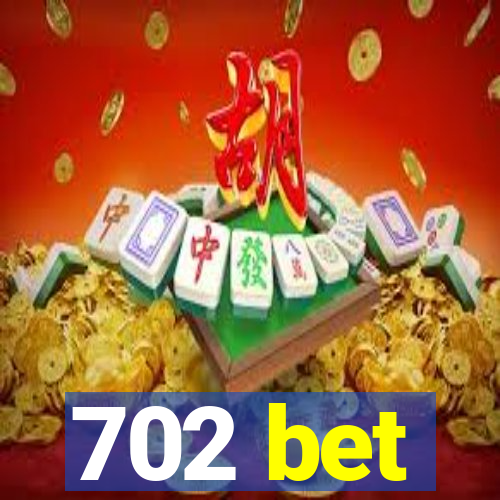 702 bet