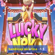 handicap asiático -1.5