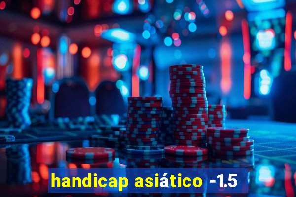 handicap asiático -1.5