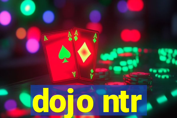 dojo ntr