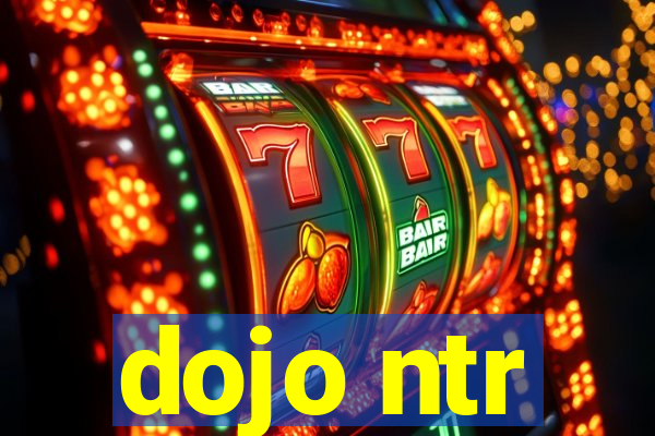 dojo ntr