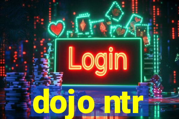 dojo ntr