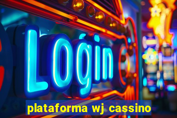 plataforma wj cassino