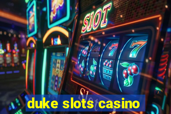 duke slots casino