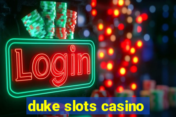 duke slots casino